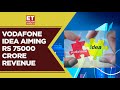 Vodafone Idea Aiming Rs 75000 Crore Revenue By FY26 | Stock Market