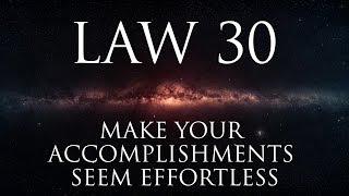 Law 30: Make your accomplishments seem effortless