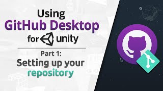Using Github Desktop for Unity — Part 1: Setting up your repository