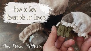 How to Sew Reversible Cloth Jar Covers | Plus Free Pattern