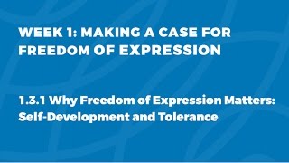 MOOC FOE1x | 1.3.1 Why Freedom of Expression Matters | Making a Case for Freedom of Expression