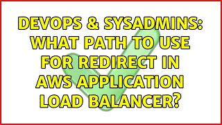 DevOps & SysAdmins: What path to use for redirect in AWS Application Load balancer?