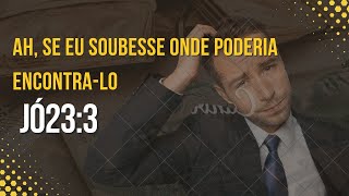 Há, se eu soubesse onde poderia encontra-lo! Jó 23:3 Charles spurgeon