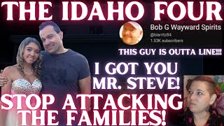 IDAHO FOUR: Why are YouTubers ATTACKING Kaylee's Family? UNACCEPTABLE BEHAVIOR! I GOT YOU Mr. Steve!