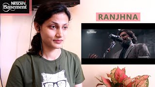 RANJHNA | Shahzad -e- Ali | NESCAFÉ Basement Season 5 | Indian Girl's Reaction