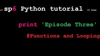 Python for Beginners: Episode 3 - Functions and looping.