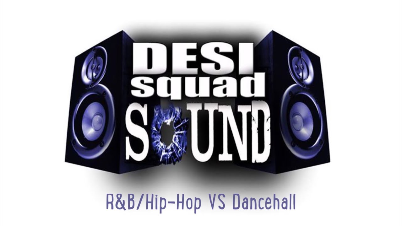 R&B VS Dancehall Mixtape (Desi Squad Sound) Old School Mix / Bashment ...