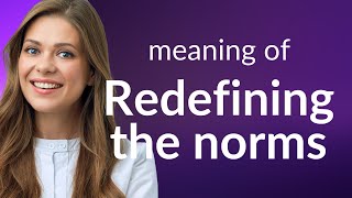 Redefining the Norms: Embracing Change in Society