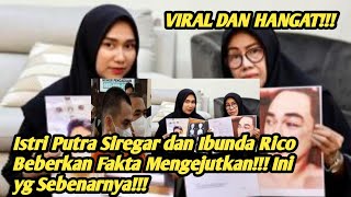 Viral!! Istri Putra Siregar dan Ibunda Rico Beberkan Fakta Mengejutkan! Ini yg Sebenarnya!