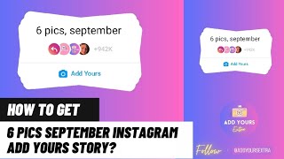 How to get 6 pics september instagram story | Add Yours Instagram story