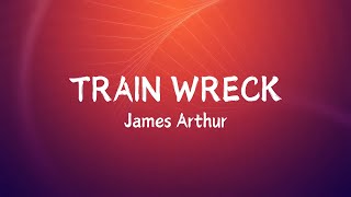 James Arthur – Train Wreck (Lyric Video) @jamesarthur