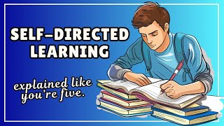 Self-Directed Learning - Definition, Examples, Pros & Cons (3 Minute Explainer)