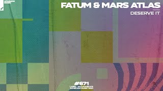 Fatum \u0026 Mars Atlas - Deserve It (Extended Mix)