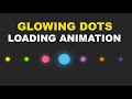 Glowing Dots Loading Animation Using HTML and CSS