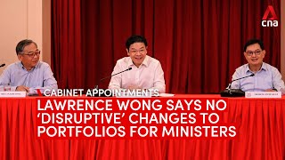 Singapore PM-designate Lawrence Wong on Cabinet changes, stresses need for continuity and stability
