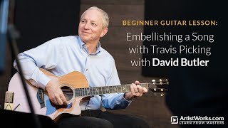 Beginner Acoustic Guitar Lesson: Embellishing a Song with Travis Picking || ArtistWorks