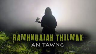 RAMHNUAIAH THILMAK AN TAWNG! [MOVIE RECAP MIZO]