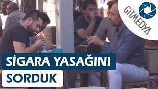 GiTMEDYA Sigara Yasağını Sordu!