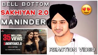 Reaction on Sakhiyan2.0 | Akshay Kumar | BellBottom | Vaani Kapoor | Maninder Buttar | Tanishk B |
