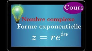 nombre complexe • forme exponentielle • cours très IMPORTANT • terminale S