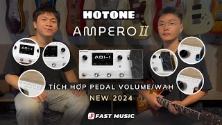 Review Hotone Ampero II ( Sản Phẩm 2024 ) | Tích Hợp Pedal Volume/Wah - Hiệu Quả Tốt Khi Làm Show