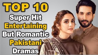 Top 10 Super Hit Entertaining But Romantic Pakistani Dramas | The House of Entertainment