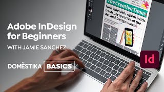 Adobe InDesign for Beginners | A course by Jamie Sanchez | Domestika