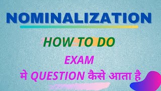 NOMINALIZATION; HOW IT IS ASKED; HOW TO DO IT; ENGLISH GRAMMAR:) By MAMTA AGRAWAL