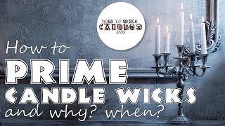 How to PRIME candle WICKS? Why prime them? And when? The definitive answers | HowtomakeCandles.info