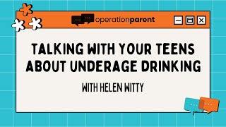 Talking with Your Teens about Underage Drinking
