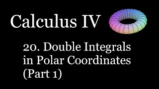 Calculus 3/4 - Double Integrals in Polar Coordinates (Part 1)