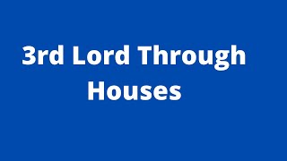 3rd Lord Through Houses