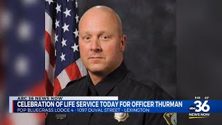 Celebration of life service today for Officer Thurman in Lexington