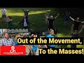 Out of The Movement, To The Masses!