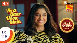 Tera Yaar Hoon Main - Ep 119 - Full Episode - 11th February, 2021