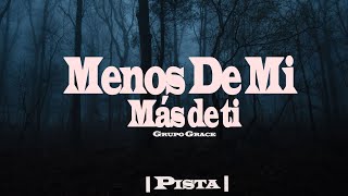 Menos De Mi, Más De Ti | Pista | Grupo Grace