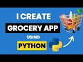 I Create Grocery App Using Python & Learn Python By Building Simple Projects & Python Projects