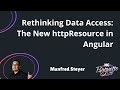 Rethinking Data Access: The New httpResource in Angular - Manfred Steyer