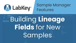 Building Lineage Fields for New Samples and Sources | LabKey Sample Manager