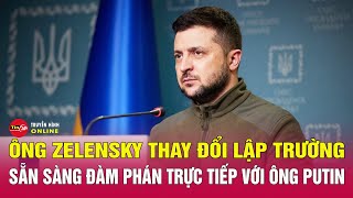 Ông Zelensky bất ngờ “quay xe”, tuyên bố sẵn sàng đàm phán trực tiếp với Tổng thống Putin | Tin24h