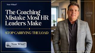 Stop Carrying the Load — The Coaching Mistake Most HR Leaders Make