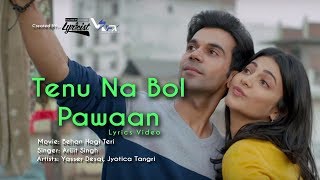 Tenu Na Bol Pawaan | Behen Hogi Teri | Lyrics I Shruti Haasan & Raj Kummar Rao | Yasser Desai