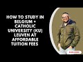 How to study in Belgium + Catholic University (KU) Leuven at affordable tuition fees.