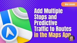 Learn How To Add Multiple Stops to Routes in the Maps App on the Mac