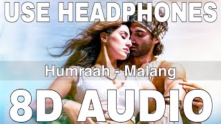 Humraah (8D Audio) || Malang || Sachet Tandon || Aditya Roy Kapur, Disha Patani