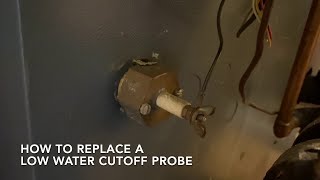 How to replace a low water cutoff probe