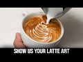 Show Us Your Latte Art!