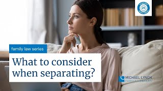What to consider when separating - Family Law