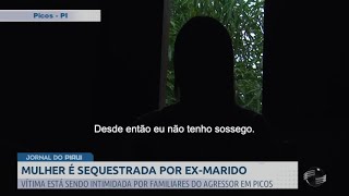 Mulher é sequestrada por ex-marido em Picos; vítima está sendo intimidade por familiares do agressor