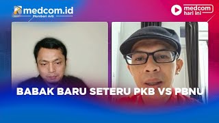 FULL - BABAK BARU SETERU PKB VS PBNU